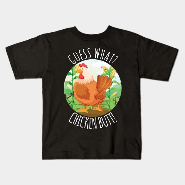 Guess What Chicken Butt Kids T-Shirt by ZenCloak